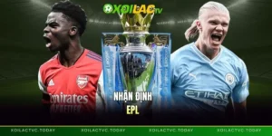 Nhận Định EPL - Phân Tích Và Góc Nhìn Trận Đấu